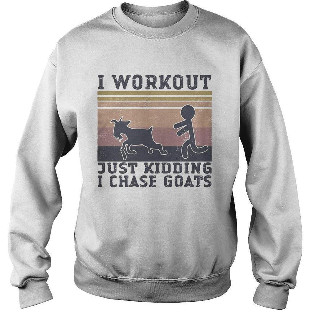 I Workout Just Kidding I Chase GoatsRetro Sweatshirt
